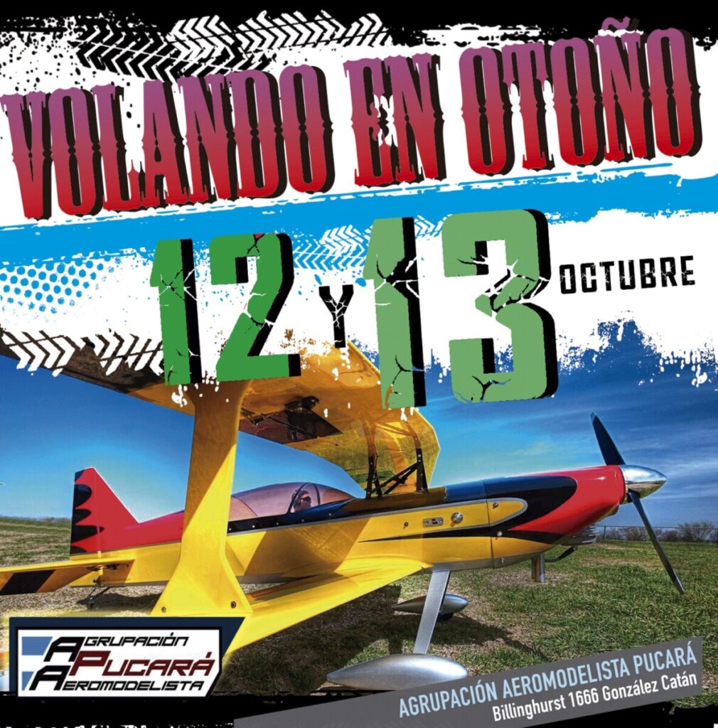 REPROGRAMADO Volando en Otoño 2024 – Agrupación Aeromodelista Pucará – Gonzalez Catan – Pcia. Bs. As. – 12 y 13/10/2024